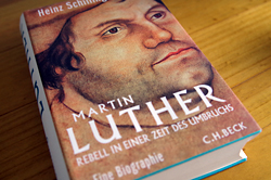Buch: Heinz Schilling: Martin Luther. Rebell in einer Zeit des Umbruchs. München 2012