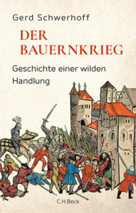 Cover des Buchs Der Bauernkrieg. Geschichte einer wilden Handlung von Gerd Schwerhoff